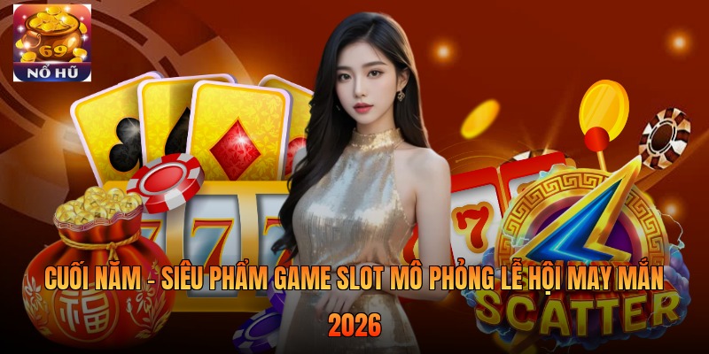 Nổ Hũ 69 – Trò Chơi Quay Hũ Đầy Hấp Dẫn Năm 2026